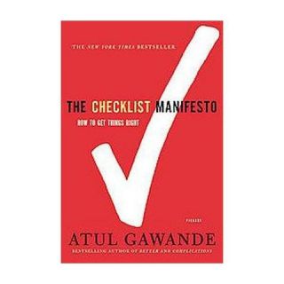Checklist Manifesto: How to Get Things Right (Reprint) (Paperback