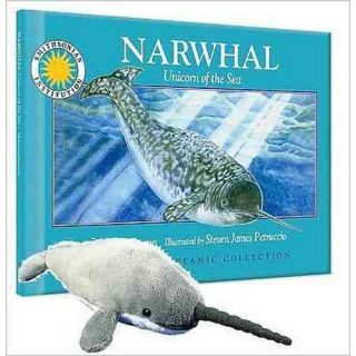 Narwhal: Unicorn of the Sea [With Plush]