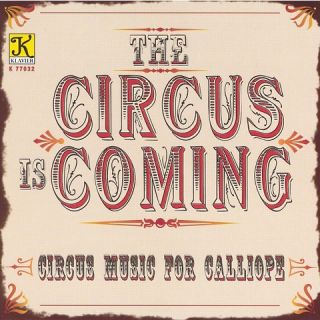 Circus Is Coming (Old Fashioned Calliope Music)