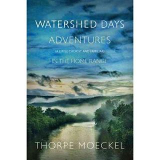 Watershed Days: Adventures (a Little Thorny & Familiar in the Home Range)