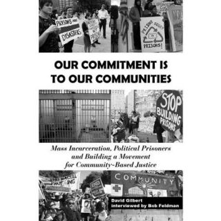 Our Commitment Is to Our Communities: Mass Incarceration, Political Prisoners, and Building a Movement for Community Based Justice