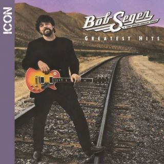 Icon Series: Bob Seger And The Silver Bullet Band Greatest Hits