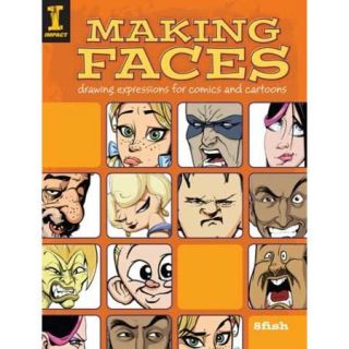 Making Faces: Drawing Expressions for Comics and Cartoons