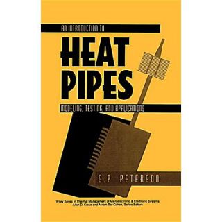 An Introduction to Heat Pipes: Modeling, Testing, and Applications