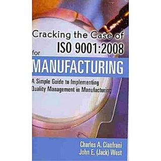 Cracking the Case for ISO 9001:2008 for Manufacturing