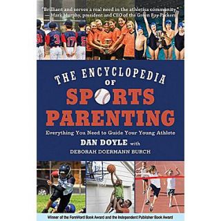 The Encyclopedia of Sports Parenting: Everything You Need to Guide Your Young Athlete