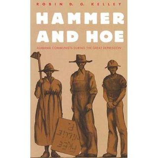 Hammer and Hoe: Alabama Communists During the Great Depression