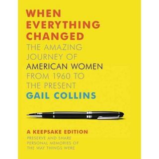 When Everything Changed: The Amazing Journey of American Women from 1960 to the Present: A Keepsake Journal