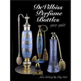 DeVilbiss Perfume Bottles: And Their Glass Company Suppliers 1907 1968