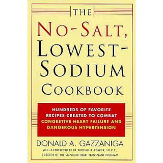 The No Salt, Lowest Sodium Cookbook Donald A. Gazzaniga Paperback