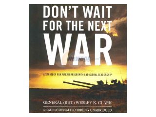 Don't Wait for the Next War Unabridged