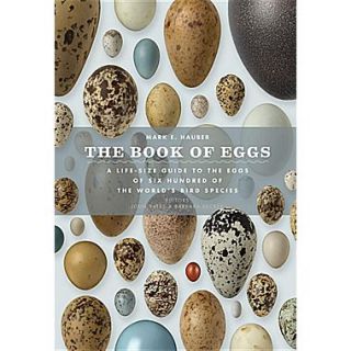 The Book of Eggs: A Lifesize Guide to the Eggs of Six Hundred of the Worlds Bird Species