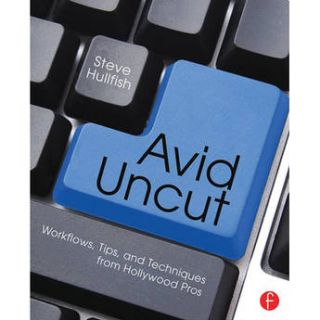 Focal Press Book: Avid Uncut: Workflows, Tips, and 9780415827645