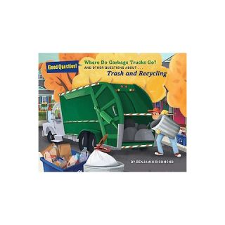 Where Do Garbage Trucks Go? ( Good Question!) (Paperback)