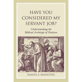Have You Considered My Servant Job?: Understanding the Biblical Archetype of Patience