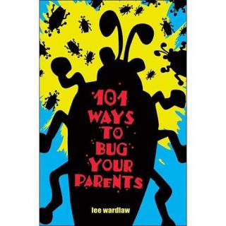 101 Ways To Bug Your Parents