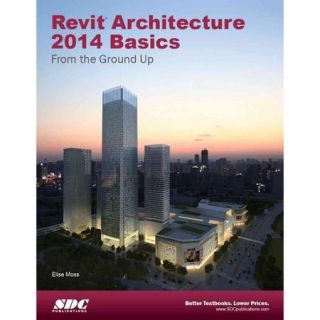 Revit Architecture 2014 Basics: from the Ground Up