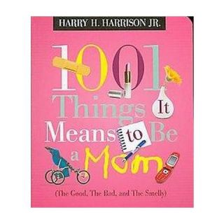 1001 Things It Means to Be a Mom (Paperback)