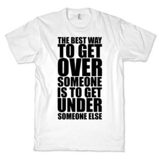 White The Best Way To Get Over Someone Crewneck Funny T Shirt (Size XL) NEW