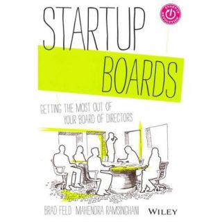 Startup Boards: Getting The Most Out of Your Board of Directors