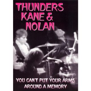 Thunders, Kane and Nolan: You Cant Put Your Arms Around a Memory