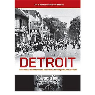 Detroit: Race Riots, Racial Conflicts, and Efforts to Bridge the Racial Divide