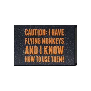 Artistic Reflections Just Sayin 'Caution I Have Flying Monkeys' by Tonya Textual Art