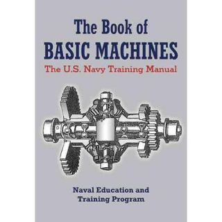 The Book of Basic Machines: The U.S. Navy Training Manual
