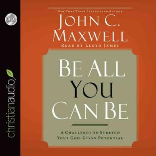 Be All You Can Be: A Challenge to Stretch Your God Given Potential
