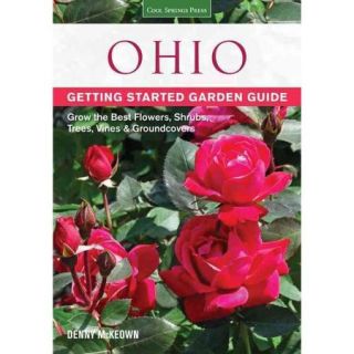 Ohio Getting Started Garden Guide: Grow the Best Flowers, Shrubs, Trees, Vines & Groundcovers