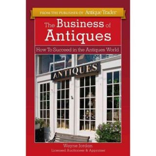 The Business of Antiques: How to Succeed in the Antiques World