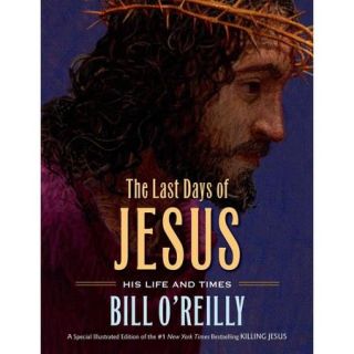 The Last Days of Jesus: His Life and Times