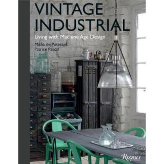 Vintage Industrial: Living with Machine Age Design 9780847842322