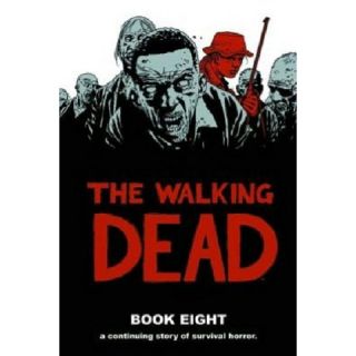 The Walking Dead, Book Eight by Robert Kirkman & Charlie Adlard