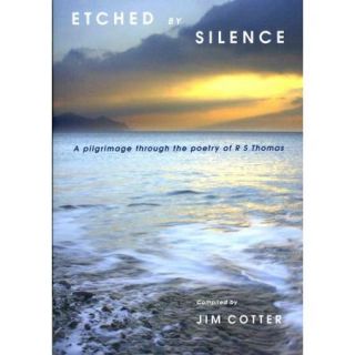 Etched by Silence: A Pilgrimage Through the Poetry of R.S. Thomas
