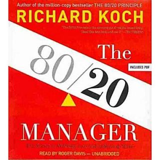 The 80/20 Manager: The Secret to Working Less and Achieving More Richard Koch  CD