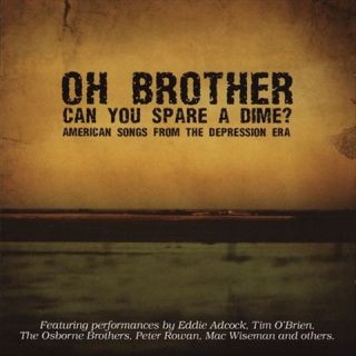 Oh Brother, Can You Spare a Dime? American Songs from the Depression