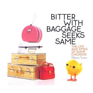 Bitter With Baggage Seeks Same: The Life and Times of Some Chickens