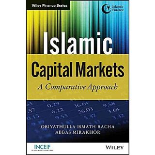 Islamic Capital Markets: A Comparative Approach (Wiley Finance: Islamic Finance)